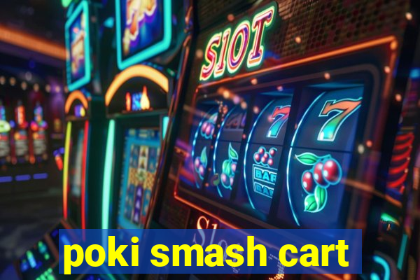 poki smash cart